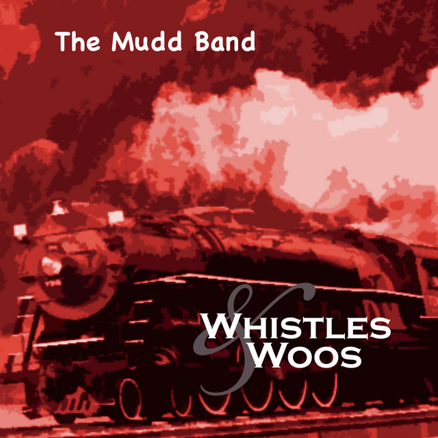 Whistles & Woo's Album by The Mudd Band Spotify