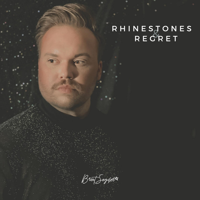 Rhinestones & Regret song and lyrics by Brent Snyder Spotify