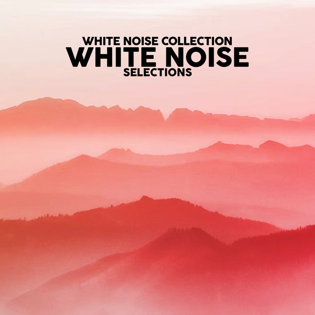 White Noise Selections Album by White Noise Collection Spotify