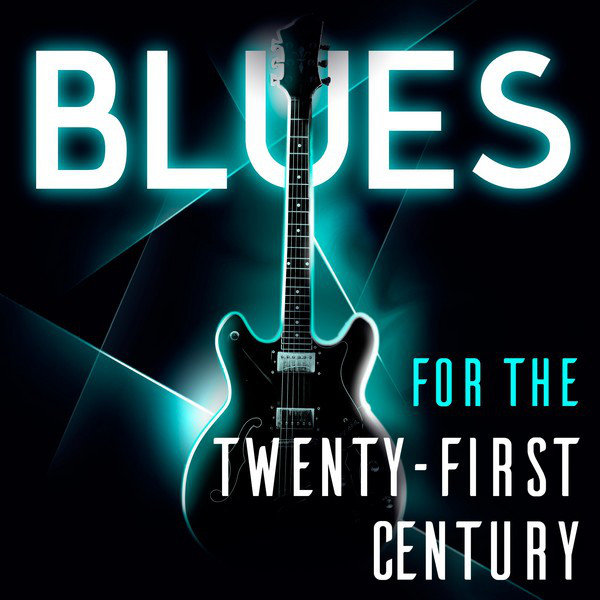 Blues for the Twenty First Century Compilation by Various Artists