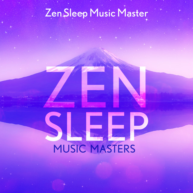Zen Sleep Music Masters Album by Zen Sleep Music Master Spotify