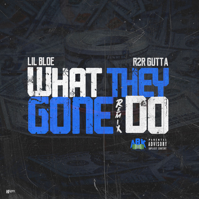 What They Gone Do (Remix) Single by Lil Bloe Spotify