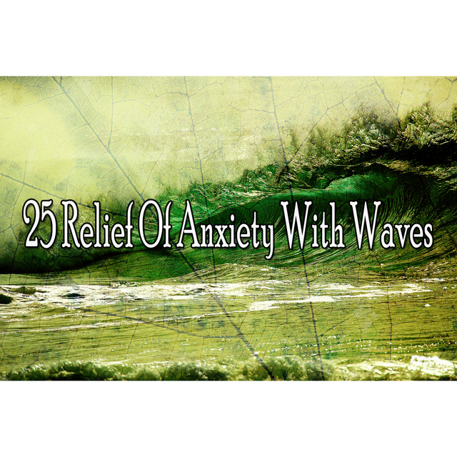 25 Relief Of Anxiety With Waves Album by Ocean Sounds Spotify