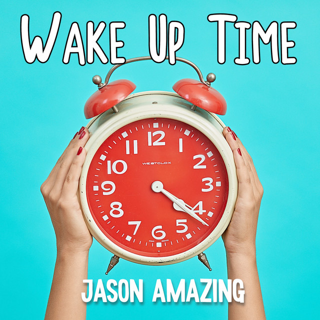 Wake Up Time Single by Jason Amazing Spotify