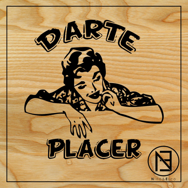 Darte Placer song by Nino & Esco Spotify