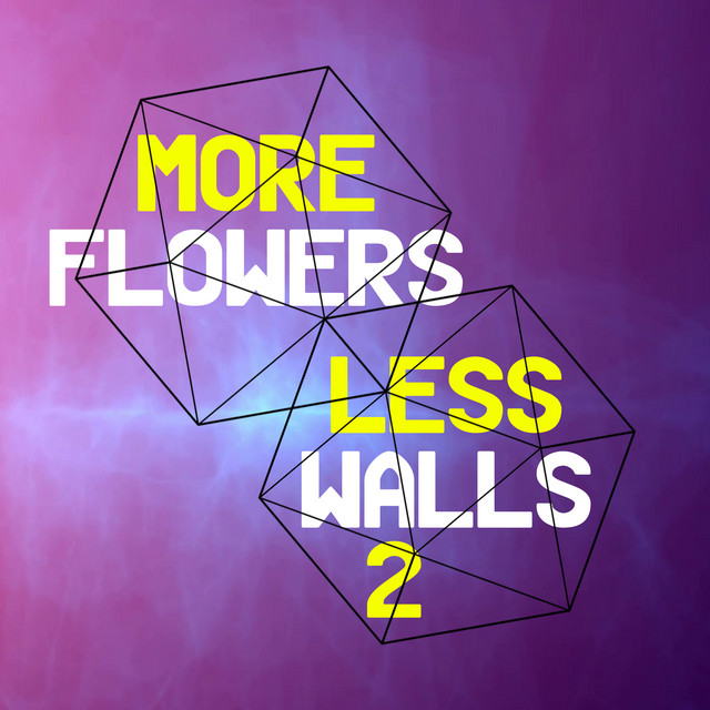 More Flowers, Less Walls! 2 Compilation by Various Artists Spotify