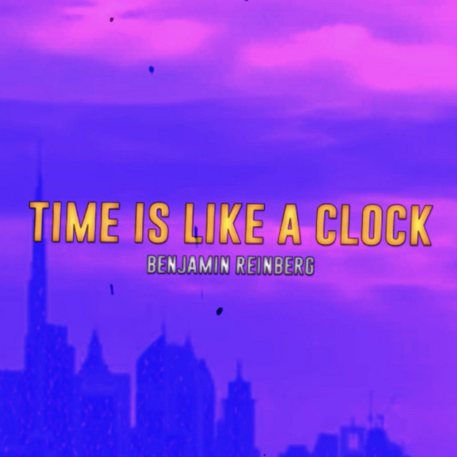 Time Is Like A Clock song and lyrics by Benjamin Reinberg Spotify