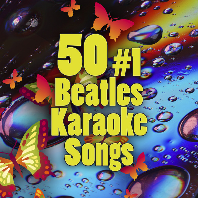 50 1 Beatles Karaoke Songs Album by The Fab Four Cover Band Spotify