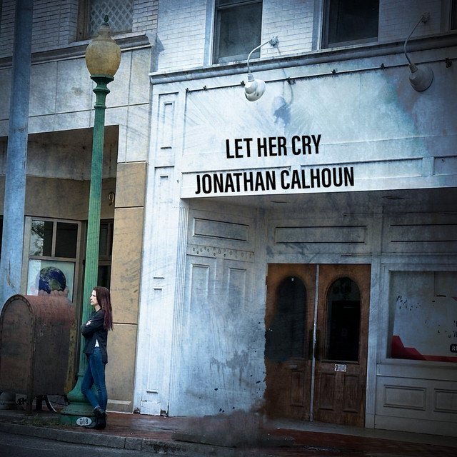 Let Her Cry song and lyrics by Jonathan Calhoun Spotify