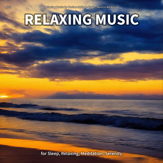 01 Relaxing Music for Sleep, Relaxing, Meditation, Serenity Album by