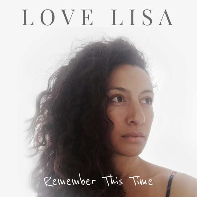 Remember This Time Single by Love Lisa Spotify