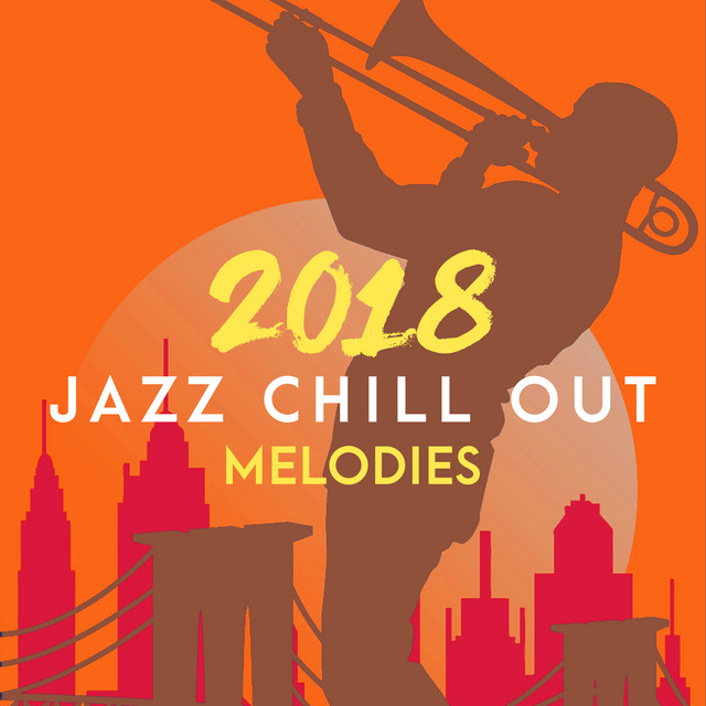 2018 Jazz Chill Out Melodies Album by Instrumental Jazz Music Ambient