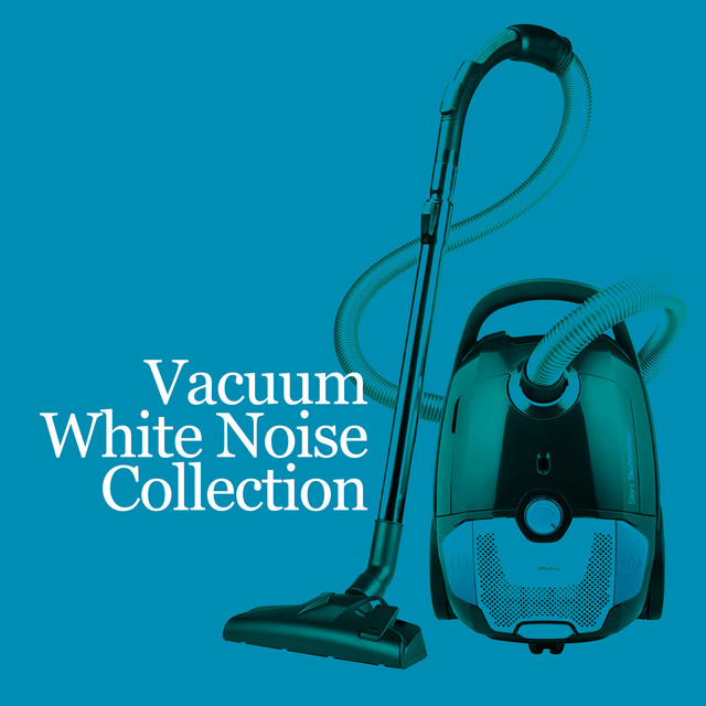 Vacuum White Noise Collection ! ! ! ! Album by Vacuum Cleaner White