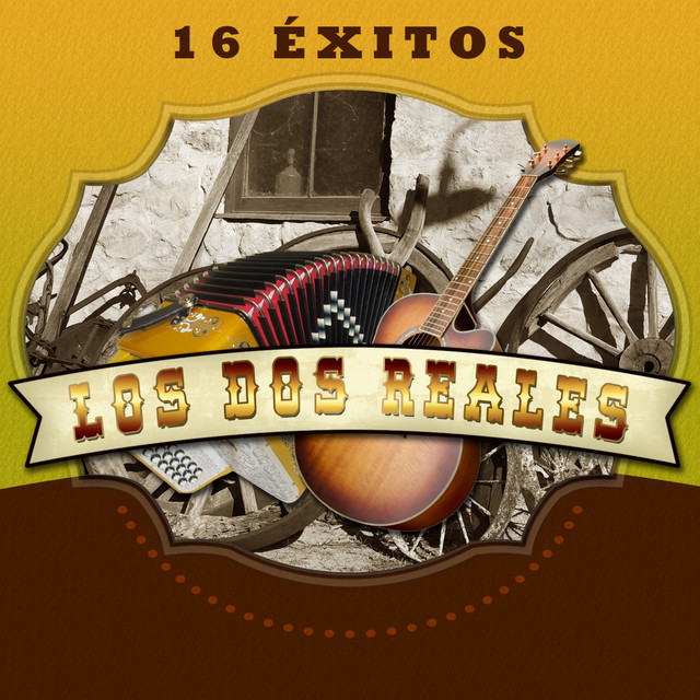 Los Dos Reales 16 Éxitos Album by Los Dos Reales Spotify