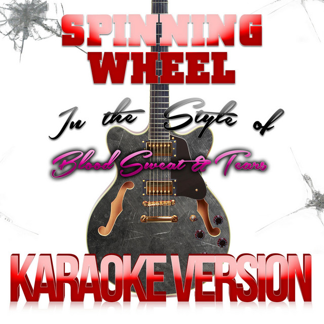 Spinning Wheel (In the Style of Blood Sweat & Tears) [Karaoke Version
