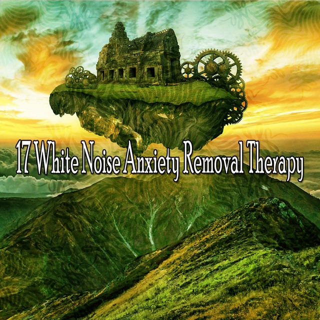 17 White Noise Anxiety Removal Therapy Album by White Noise Therapy Spotify