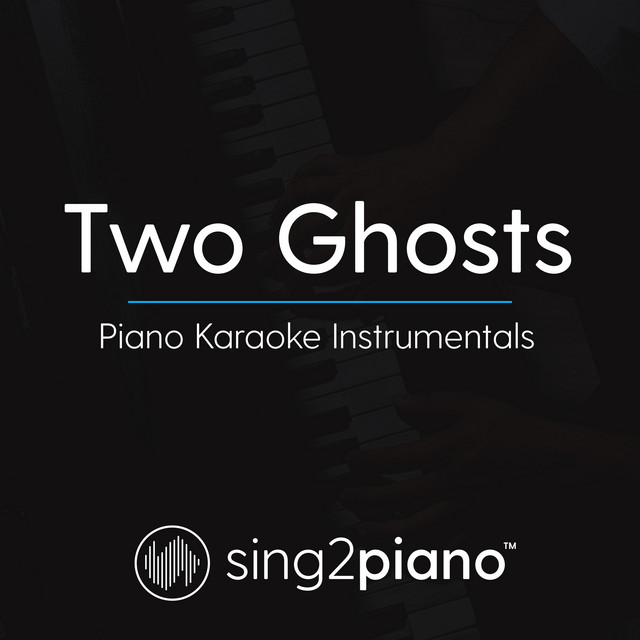 Two Ghosts (Piano Karaoke Instrumentals) Single by Sing2Piano Spotify