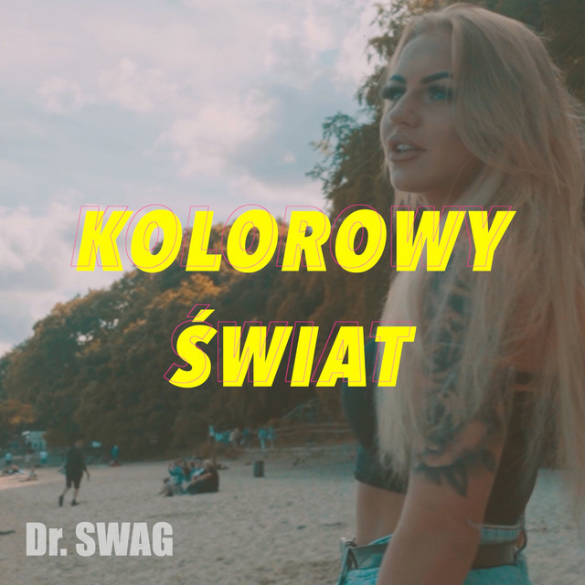 Kolorowy świat song by Dr. SWAG Spotify