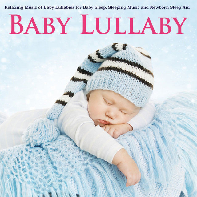 Baby Lullaby Relaxing Music of Baby Lullabies for Baby Sleep Sleeping Music and Newborn Sleep