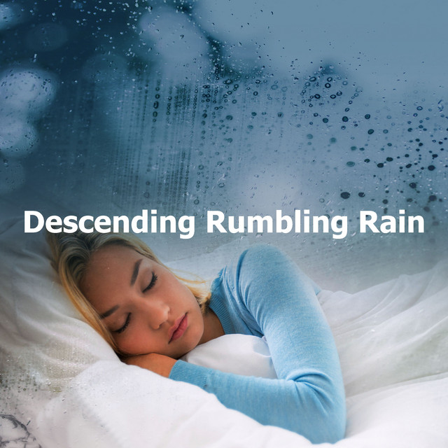 Descending Rumbling Rain Album by Rain for Deep Sleep Spotify