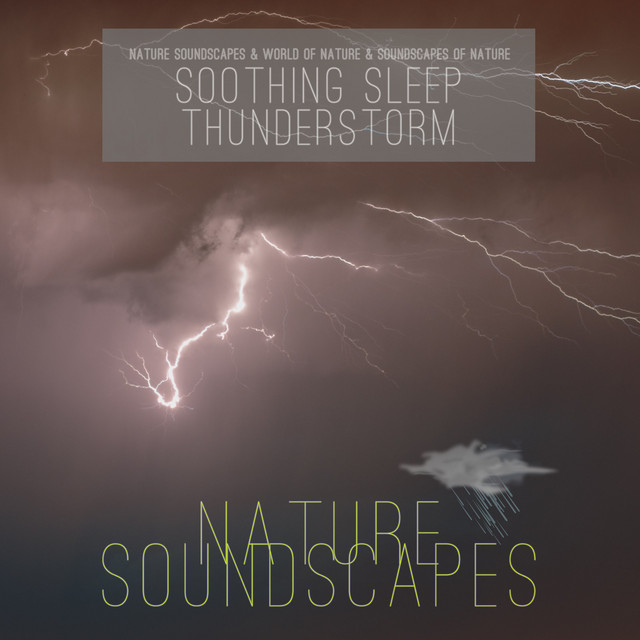 Soothing Sleep Thunderstorm Album by Nature Soundscapes Spotify