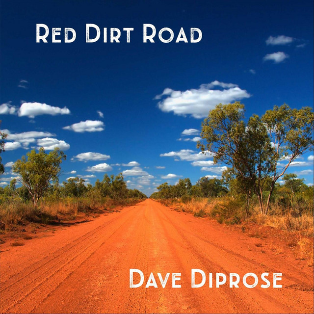 Red Dirt Road Single by Dave Diprose Spotify