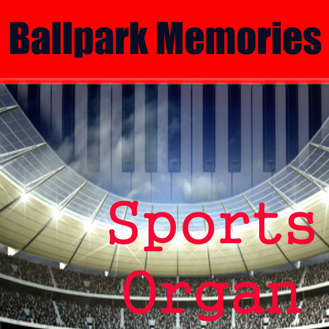 Sports Organ Ballpark Memories Album by Stadium Organist Spotify