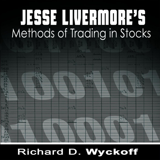 Jesse Livermore's Methods of Trading in Stocks by Richard D. Wyckoff on