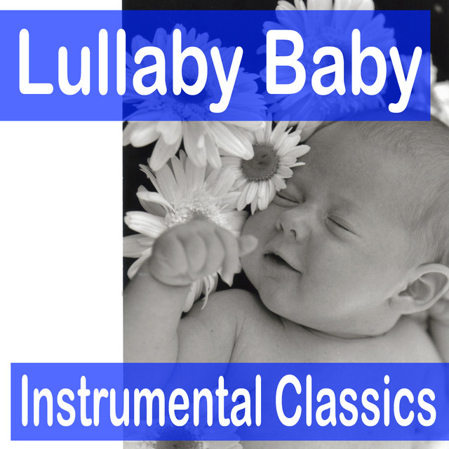 Lullaby Baby Instrumental Classics Album by Lullaby Babies Spotify