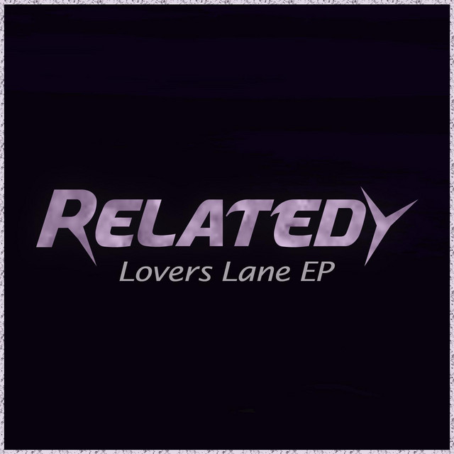Lovers Lane EP EP by Relatedy Spotify