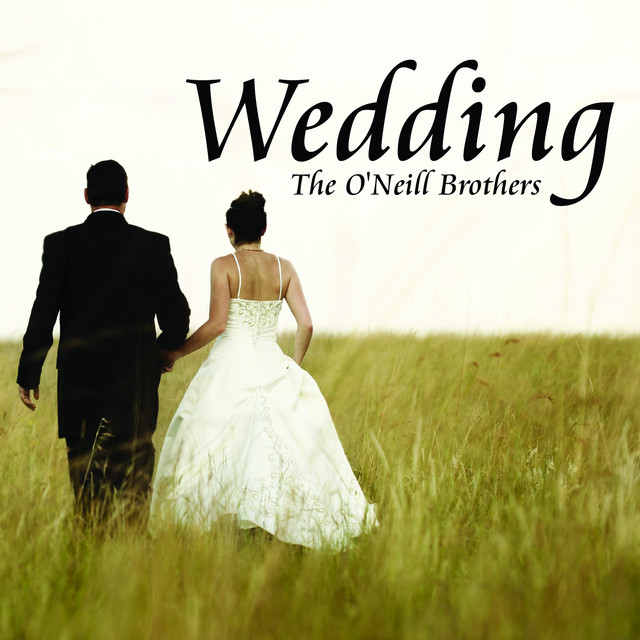 Wedding by The O'Neill Brothers on Spotify