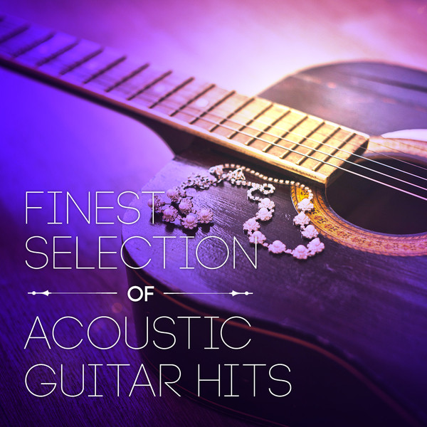 Finest Selection of Acoustic Guitar Hits Album by The Man on Guitar Spotify