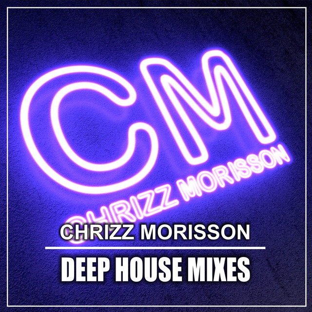 Deep House Mixes EP by Chrizz Morisson Spotify