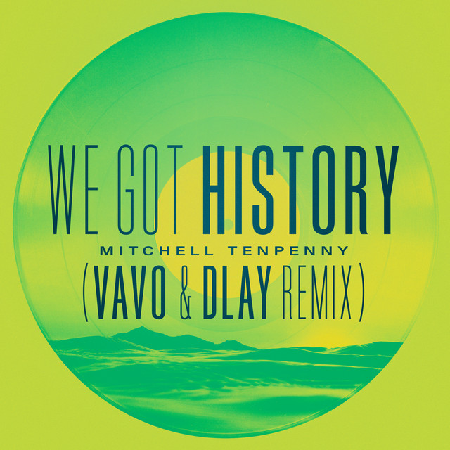 We Got History - VAVO & DLAY Remix - song and lyrics by Mitchell