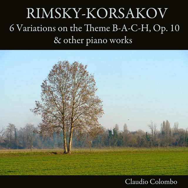 RimskyKorsakov 6 Variations on the Theme BACH, Op. 10 & other