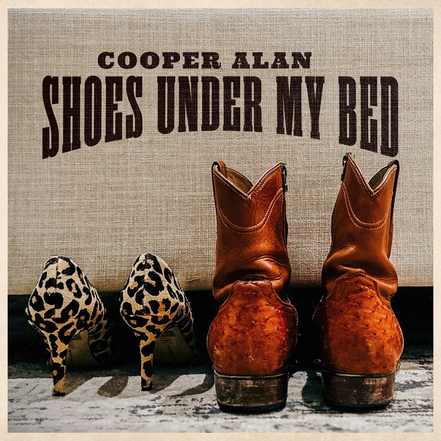 Shoes Under My Bed Single by Cooper Alan Spotify