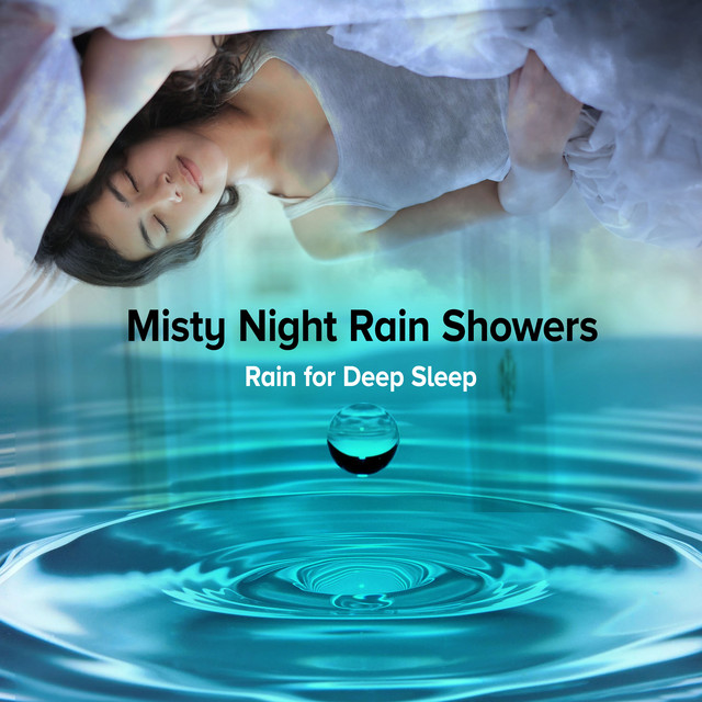 Misty Night Rain Showers Album by Rain for Deep Sleep Spotify