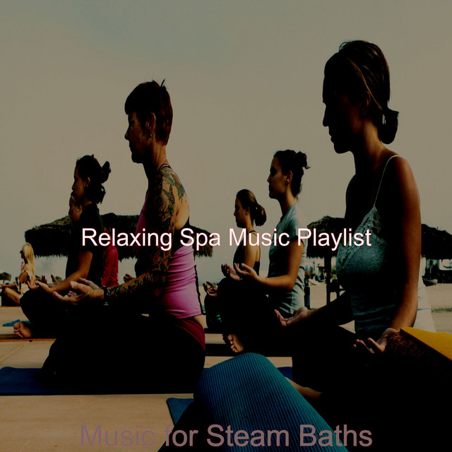 Music for Steam Baths Album by Relaxing Spa Music Play List Spotify