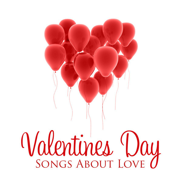 Valentines Day Songs About Love Compilation de Varios Artistas