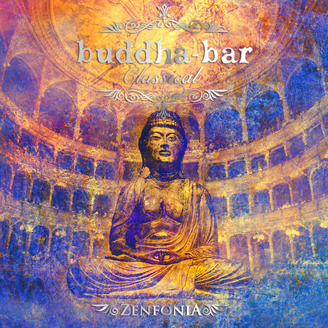 BuddhaBar Classical, Zenfonia Album by BuddhaBar Spotify