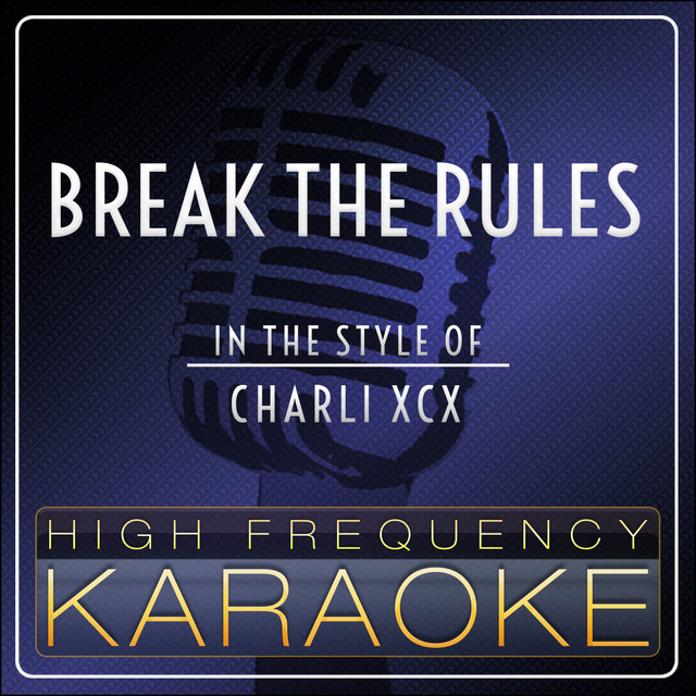 Break The Rules (Karaoke Version) [In the Style of Charli XCX] Single