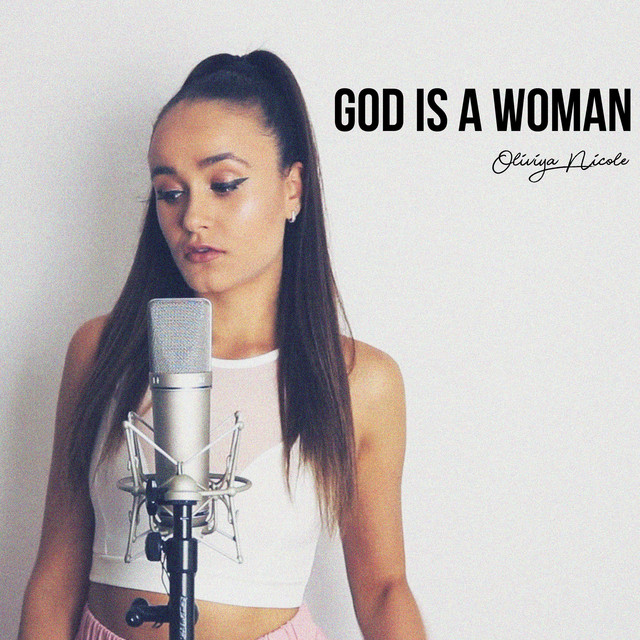 God Is a Woman Single by Oliviya Nicole Spotify