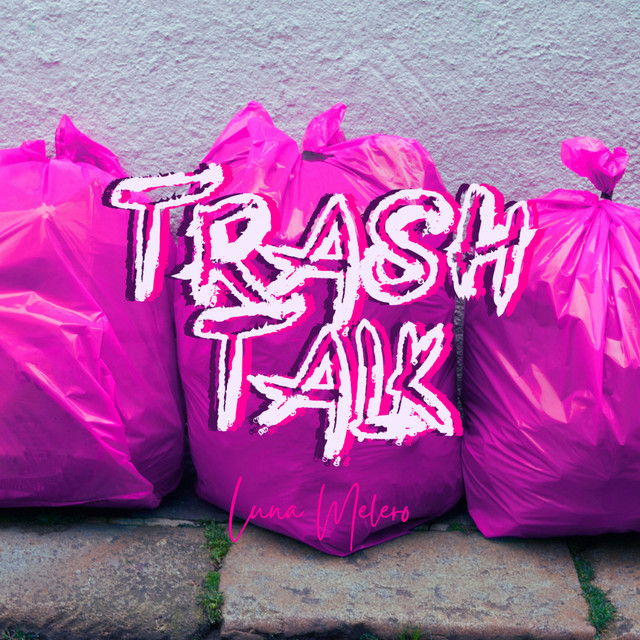 Trash Talk Single by Luna Melero Spotify