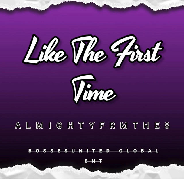 Like The First Time song and lyrics by AlmightyFrmThe8 Spotify