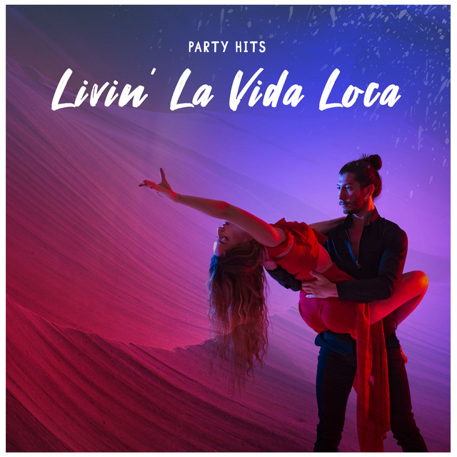 Livin' La Vida Loca Album by Party Hits Spotify