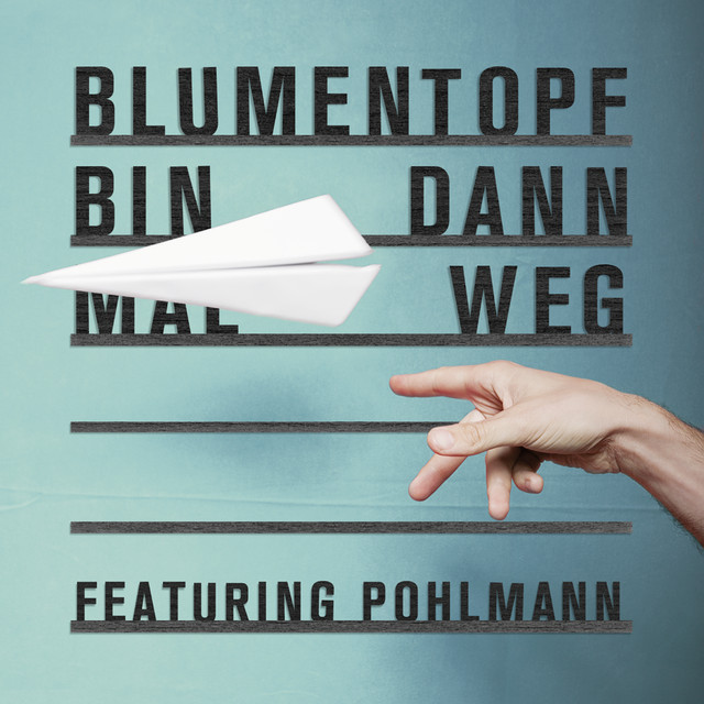 Bin dann mal weg (feat. Pohlmann.) Single by Blumentopf Spotify