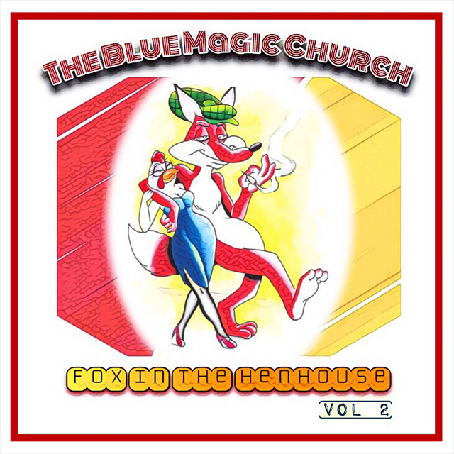 Fox in the Henhouse Volume 2 Album by The Blue Magic Church Spotify