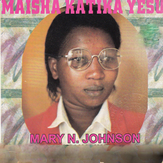 Maisha Katika Yesu Album by Mary N Johnson Spotify