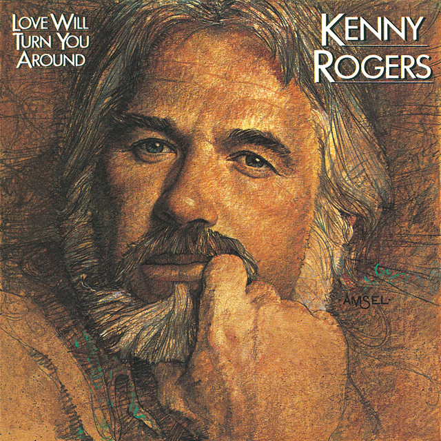 Love Will Turn You Around song by Kenny Rogers Spotify