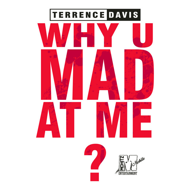 Why You Mad at Me Single by Terrence Davis Spotify